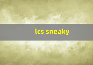 lcs sneaky